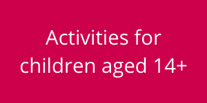 Activities for children aged 14+